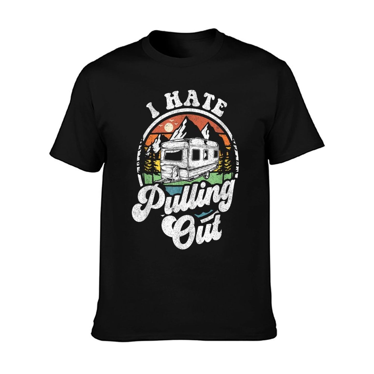 I Hate Pulling Out Funny Camper RV Camping Trailer Gift T-Shirt