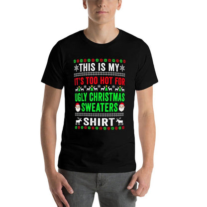 This Is My Its Too Hot For Ugly Christmas Sweater For Women  Affordable Price T-Shirt