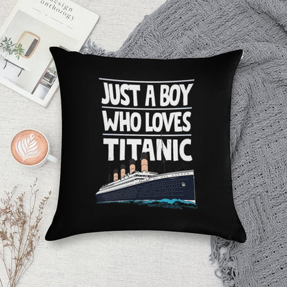 Just A Boy Who Loves Titanic Titanic Ship Gift for Boys Kids Soft Reinforced Edging Throw Pillow