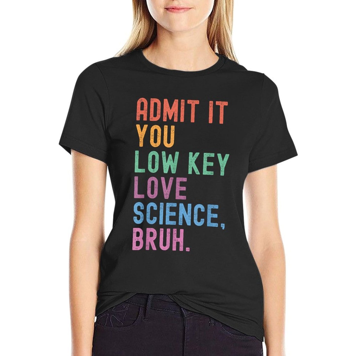 Admit It You Low Key Love Science Bruh Scientist Teacher T-Shirt