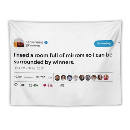 Kanye I Need A Room Full of Mirrors So I Can Be Surrounded by Winners Tapestry