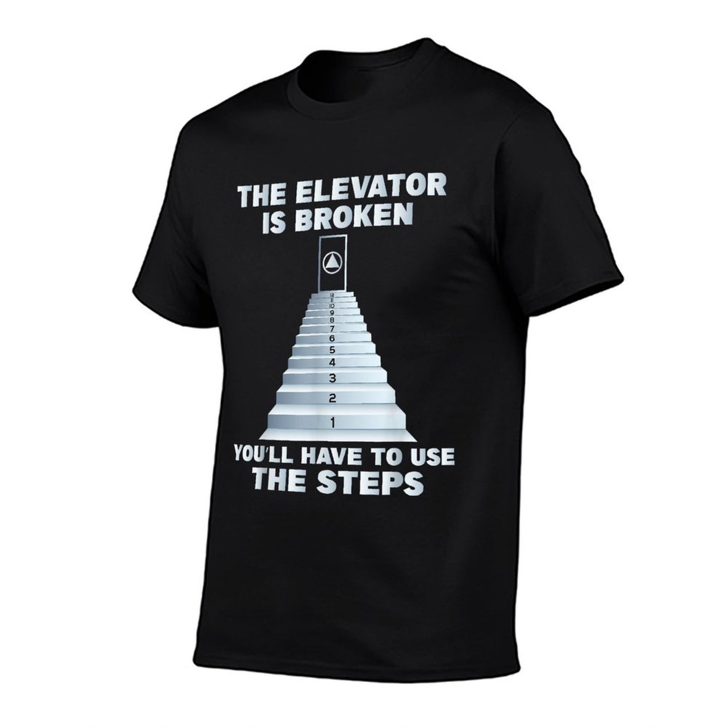 The Elevator Is Broken - Sober Sobriety AA NA T-Shirt