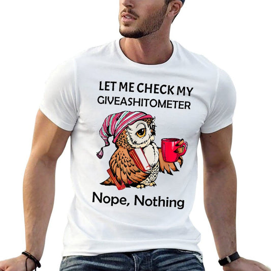 Owl Let Me Check My Giveashitometer Nope Nothing  Wrinkle-resistant T-Shirt