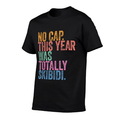 End Of The Year Teacher No Cap This Year Was Totally  Cotton T-Shirt