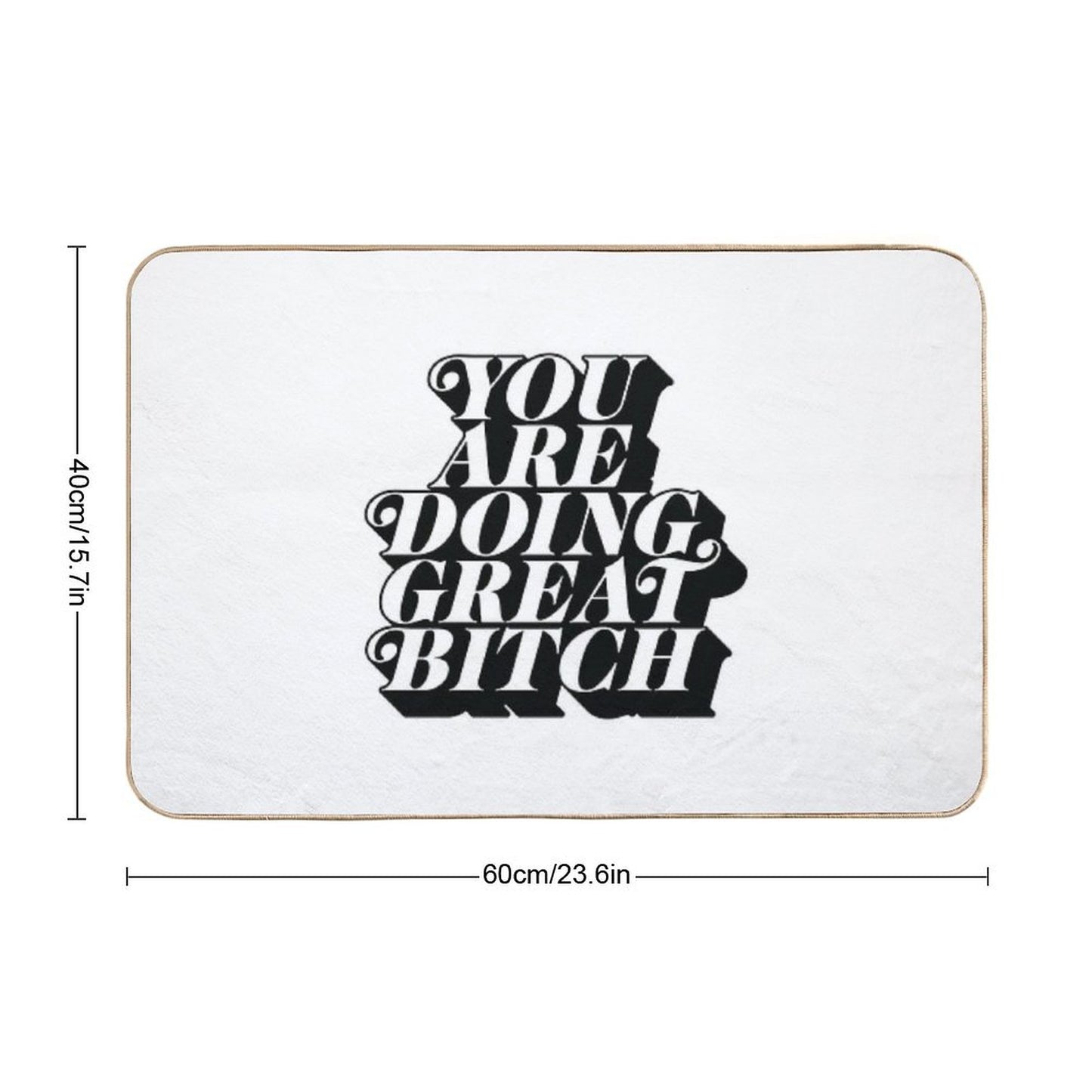 You Are Doing Great Bitch Bath Mat