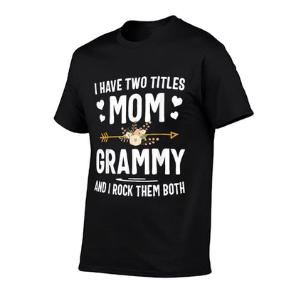 I Have Two Titles Mom And Grammy Shirt Mothers Day Gifts T-Shirt