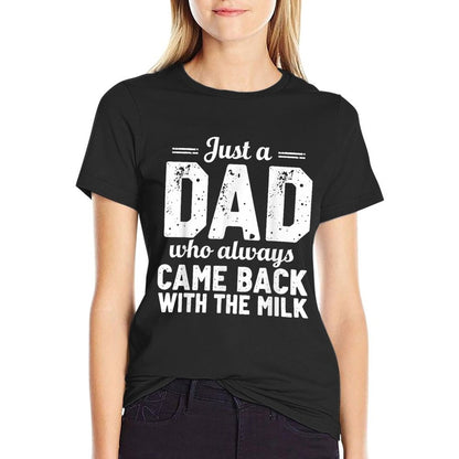 Just A Dad Who Always Came Back With The Milk Fathers Day T-Shirt