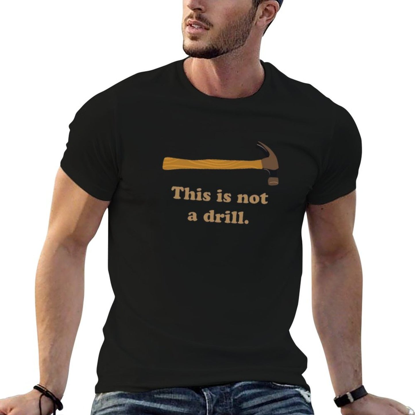 Hammer - This Is Not A Drill  High-quality Stitching T-Shirt