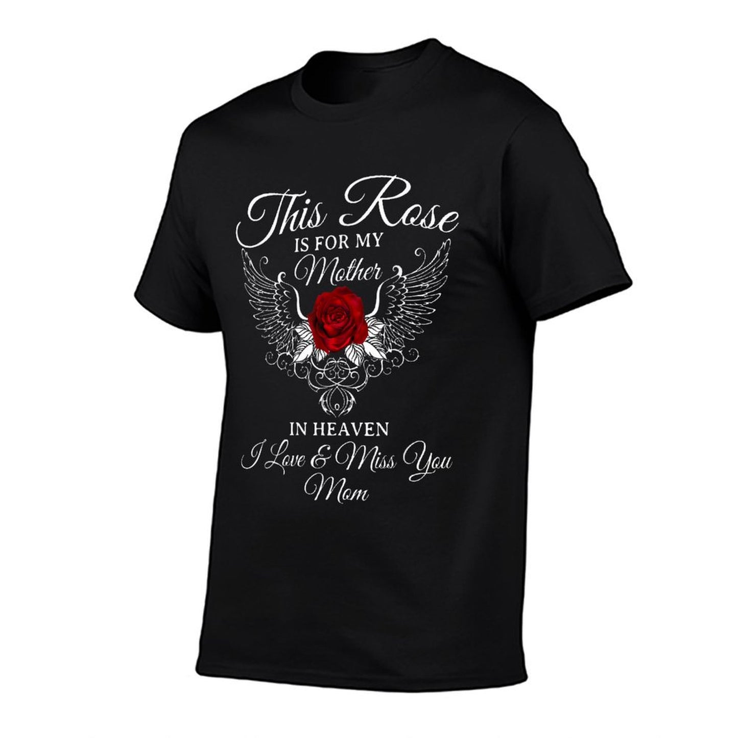 This Rose Is For My Mother In Heaven I Miss You Mom T-Shirt