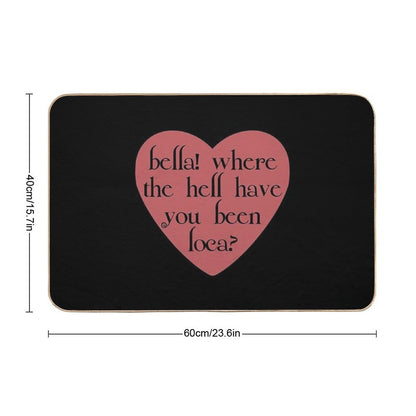 Bella! Where The Hell Have You Been Loca Bath Mat