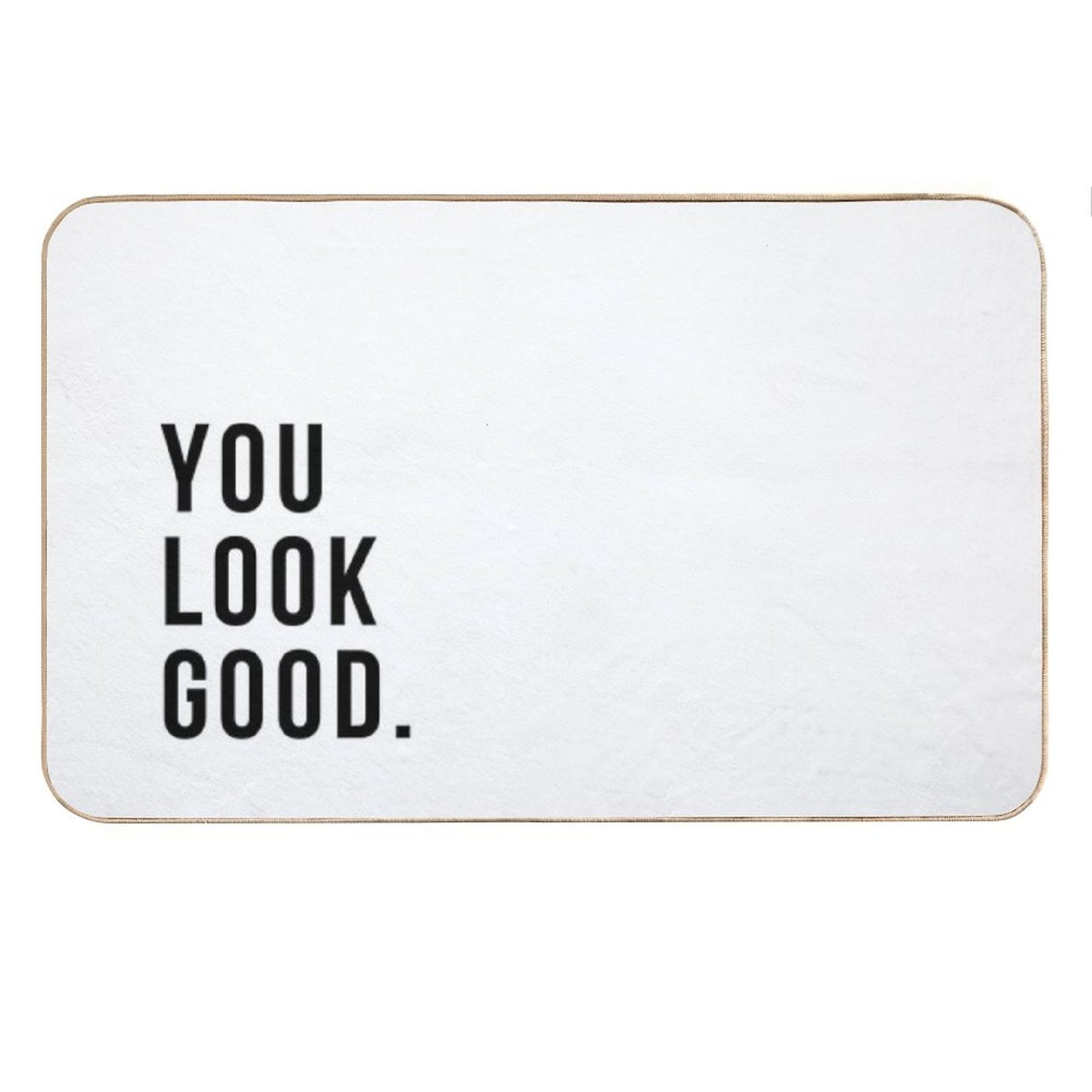 You Look Good Bath Mat