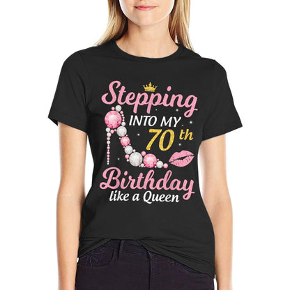 Stepping Into My 70th Birthday Like A Queen Happy To Me Mom T-Shirt