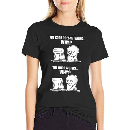 Funny Programmer - Code Works Why Meme T-Shirt