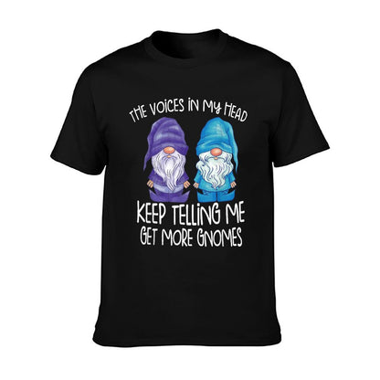 The Little Voices in My Head Keep Telling Me Get More Gnomes T-Shirt