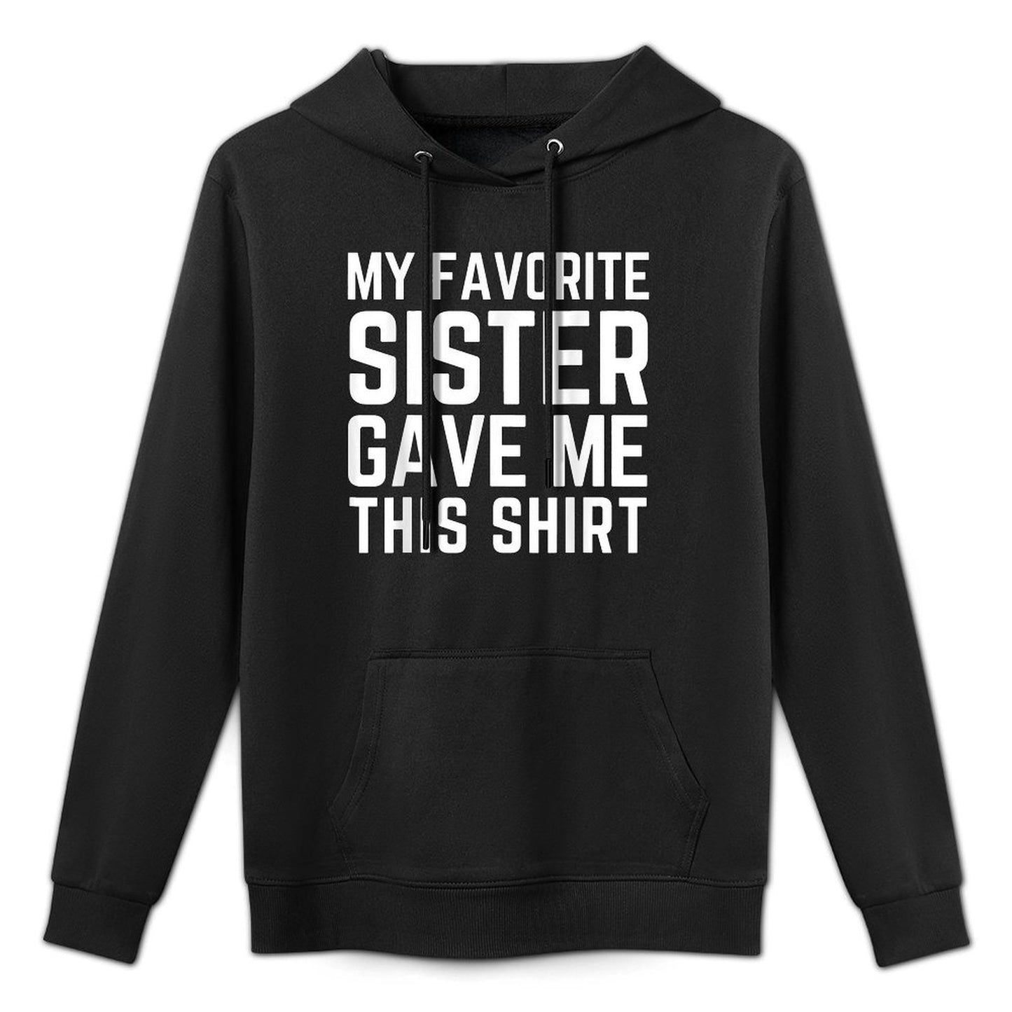My Favorite Sister Gave Me This - Sister Gift Moisture-Wicking Hoodie