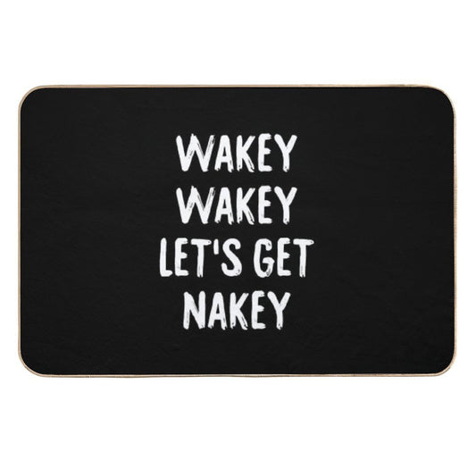 Wakey Wakey Let's Get Nakey  Toxin-Free Bath Mat