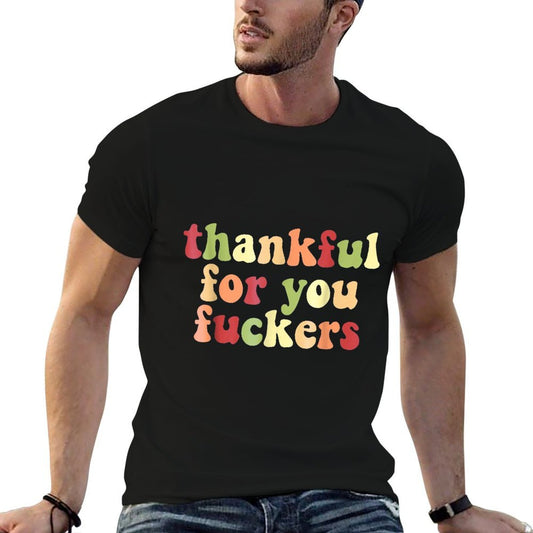 Thankful For You Funny Men Womens Boy Family Matching Black  High-quality Stitching T-Shirt