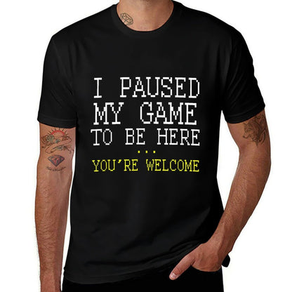 I Paused My Game Youre Welcome Funny Geek Gamer  Summer-ready Fabric T-Shirt