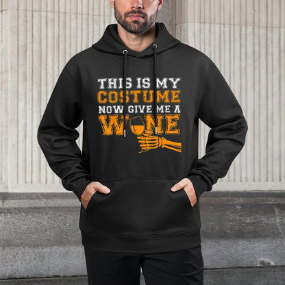 This Is My Costume Now Give Me A Wine Match Halloweens Durable Construction Hoodie