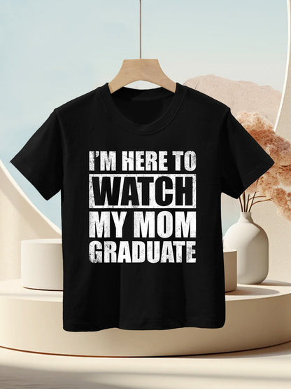 Graduation Son Daughter I&#39;m Here To Watch My Mom Graduate Kids T-Shirt