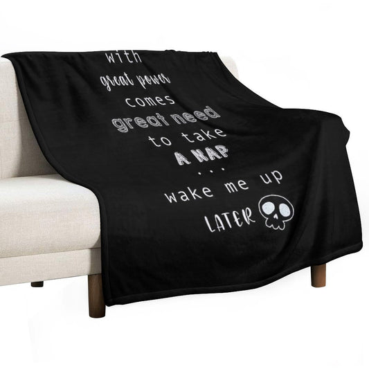 with Great Power Come The Great Need to Take A Nap Throw Blanket