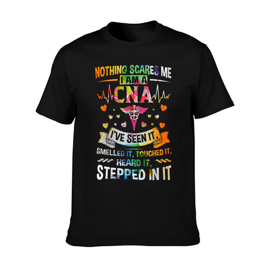 Nothing Scares Me CNA Nurse Job Lover Gift CNA Nurse Gift T-Shirt