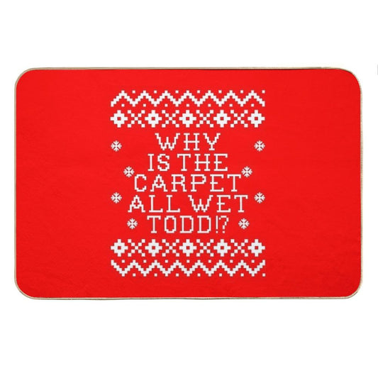Christmas Vacation Quote - Why Is The Carpet All Wet Todd Bath Mat