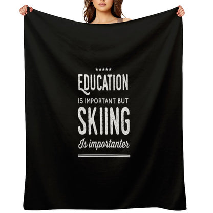 Education Is Important But Skiing Is Importanter - Funny Skier Throw Blanket