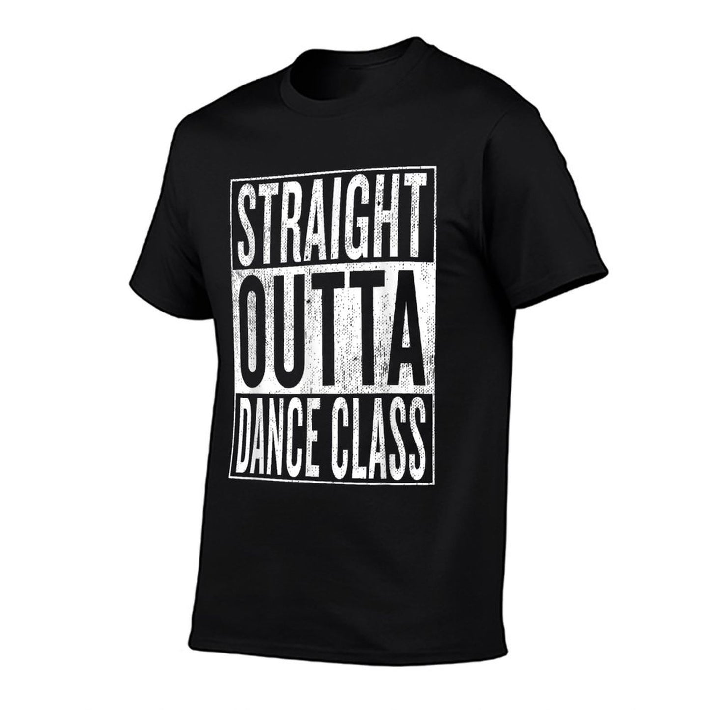 Straight Outta Dance Class  Great Dancer & Dancing Shirt T-Shirt