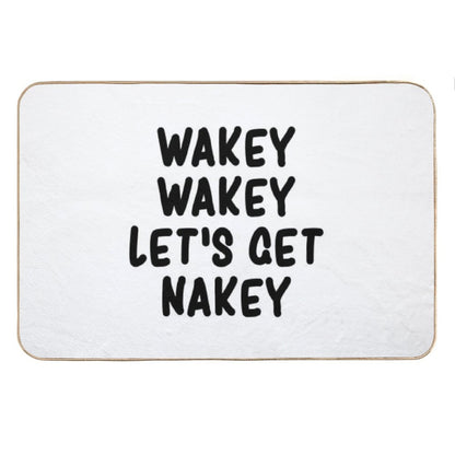Wakey Wakey Let's Get Nakey Funny Bath Mat