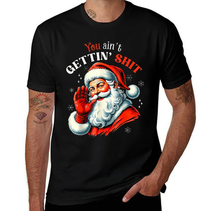 You Aint Getting Shit Funny Santa Christmas  Vintage-inspired T-Shirt