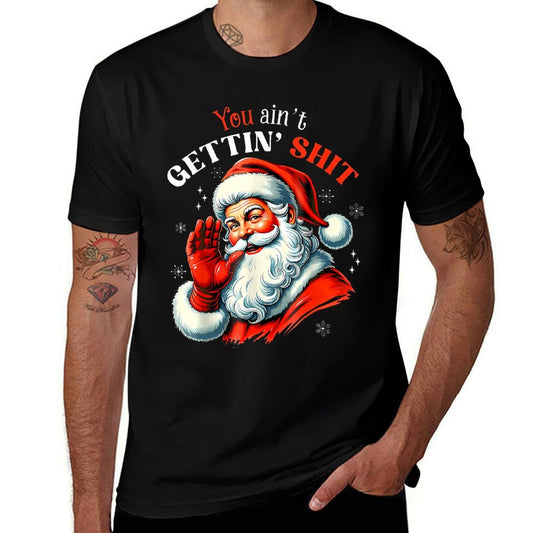 You Aint Getting Shit Funny Santa Christmas  Vintage-inspired T-Shirt