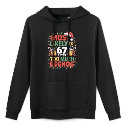 67 Meme Funny Christmas Meme Design Most Likely to Say 67 Casual Wear Hoodie