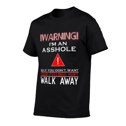 Warning I'm An Asshole So If You Don't Want Your Feelings  Tagless Design T-Shirt