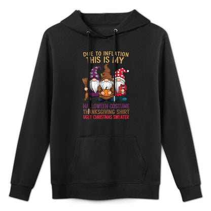 Due To Inflation This Is My Halloween Thanksgiving Christmas Casual Wear Hoodie