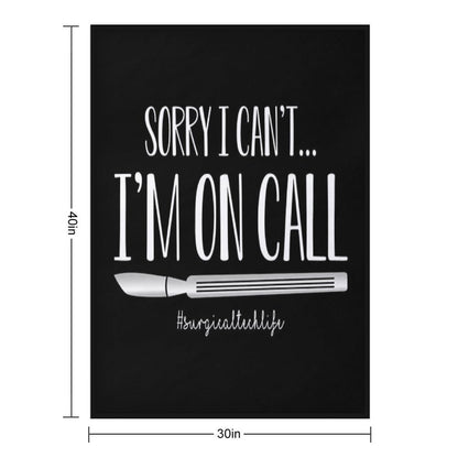 Surgical Tech Funny I'm On Call Scalpel Throw Blanket