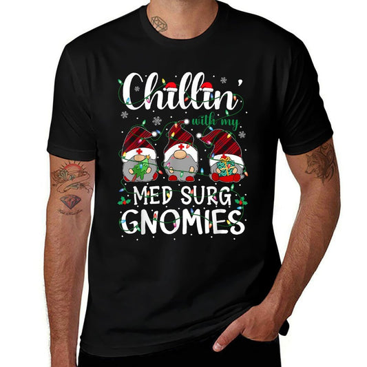 Chillin With My Med Surg Nurse Gnomies Gnomes Christmas  Durable T-Shirt
