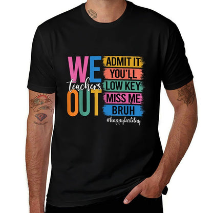 Bruh We Out Teachers Admit It You'll Low Key Miss Me Bruh  Quick-drying T-Shirt