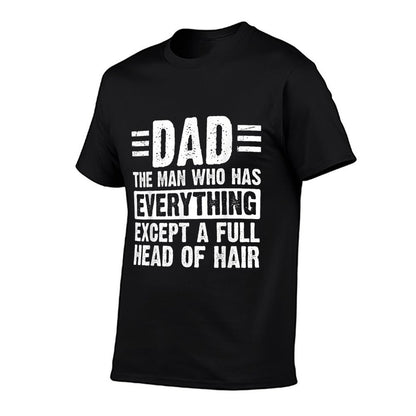 Dad The Man With Everything But A Full Head Of Hair  Summer-ready Fabric T-Shirt
