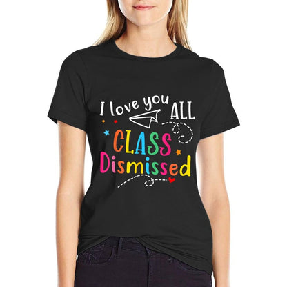 I Love You All Class Dismissed Teacher Last Day Of School  Breathable T-Shirt