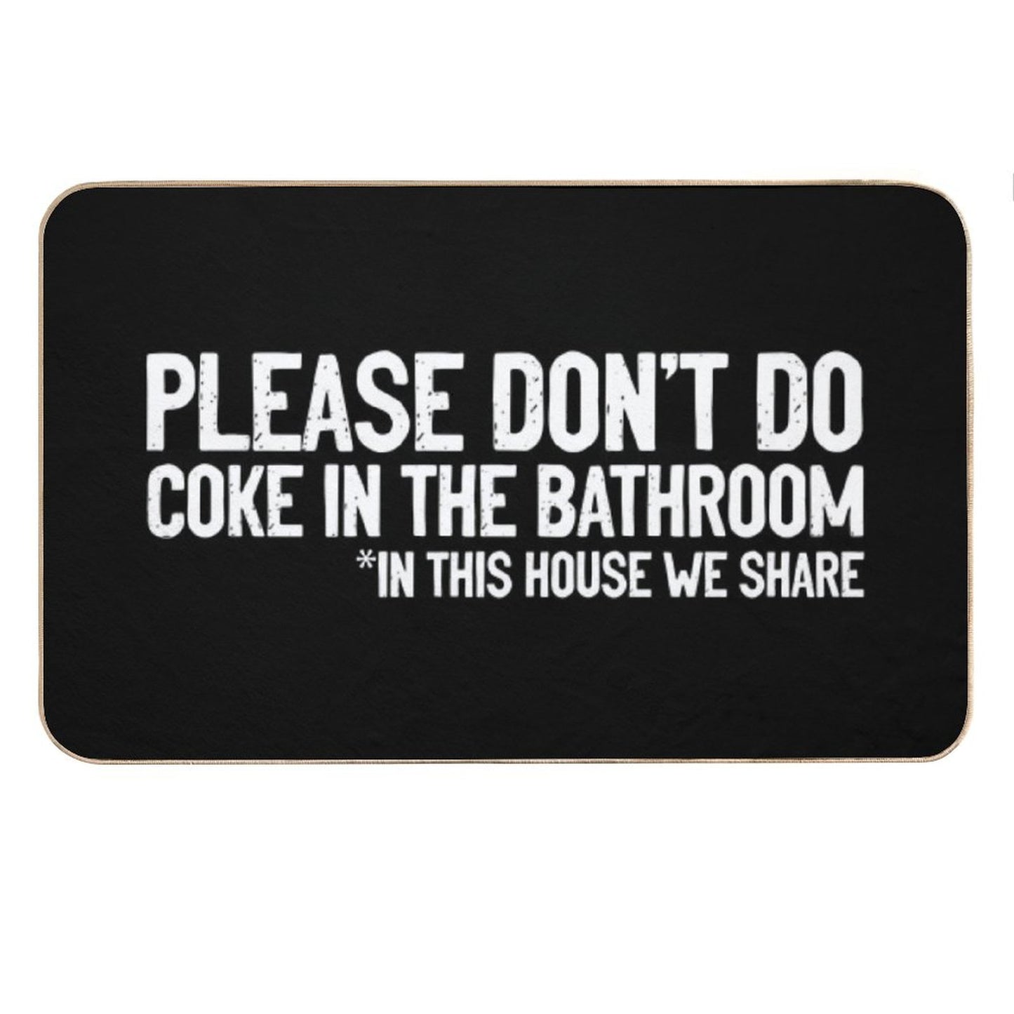Don't Do Coke In The Bathroom In This House We Share Bath Mat