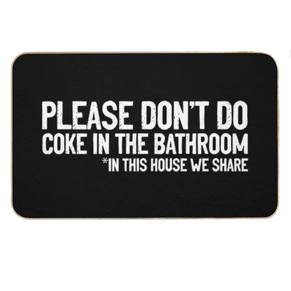 Don't Do Coke In The Bathroom In This House We Share Bath Mat