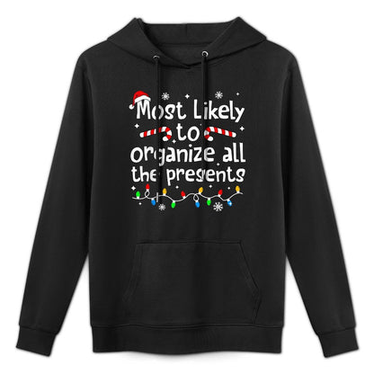 Most Likely to Organize All The Presents Christmas Matching Durable Construction Hoodie
