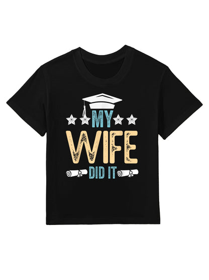 My Wife Did It Graduation Graduated Bachelor Mother College Kids T-Shirt