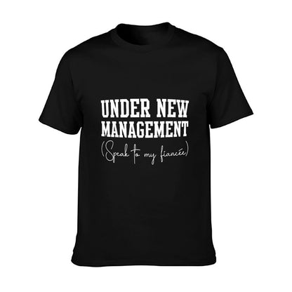 Under New Management For Fiance Engagement For Him Male T-Shirt