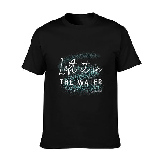 Christian Baptism Left It in The Water Matthew-28 19 T-Shirt