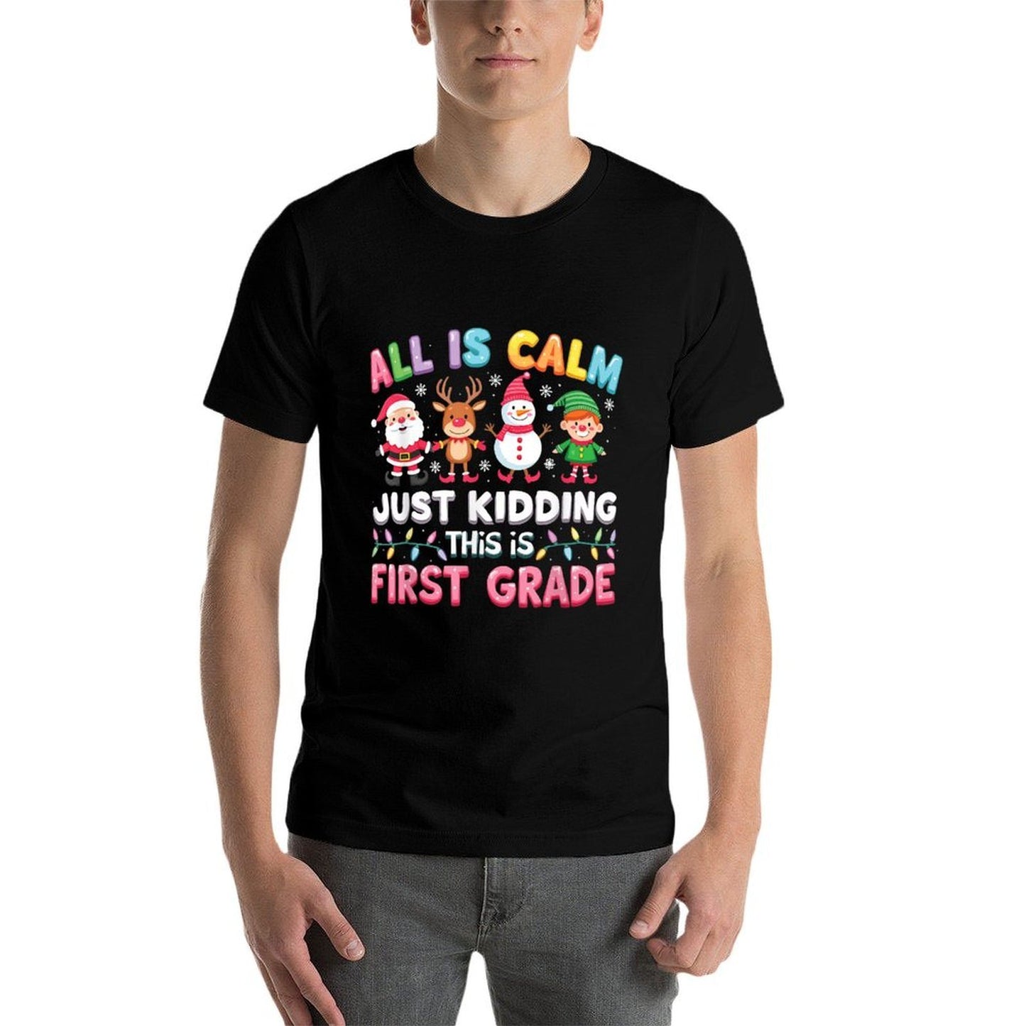 All Is Calm Just Kidding This Is First Grade Funny Christmas  Tagless Design T-Shirt