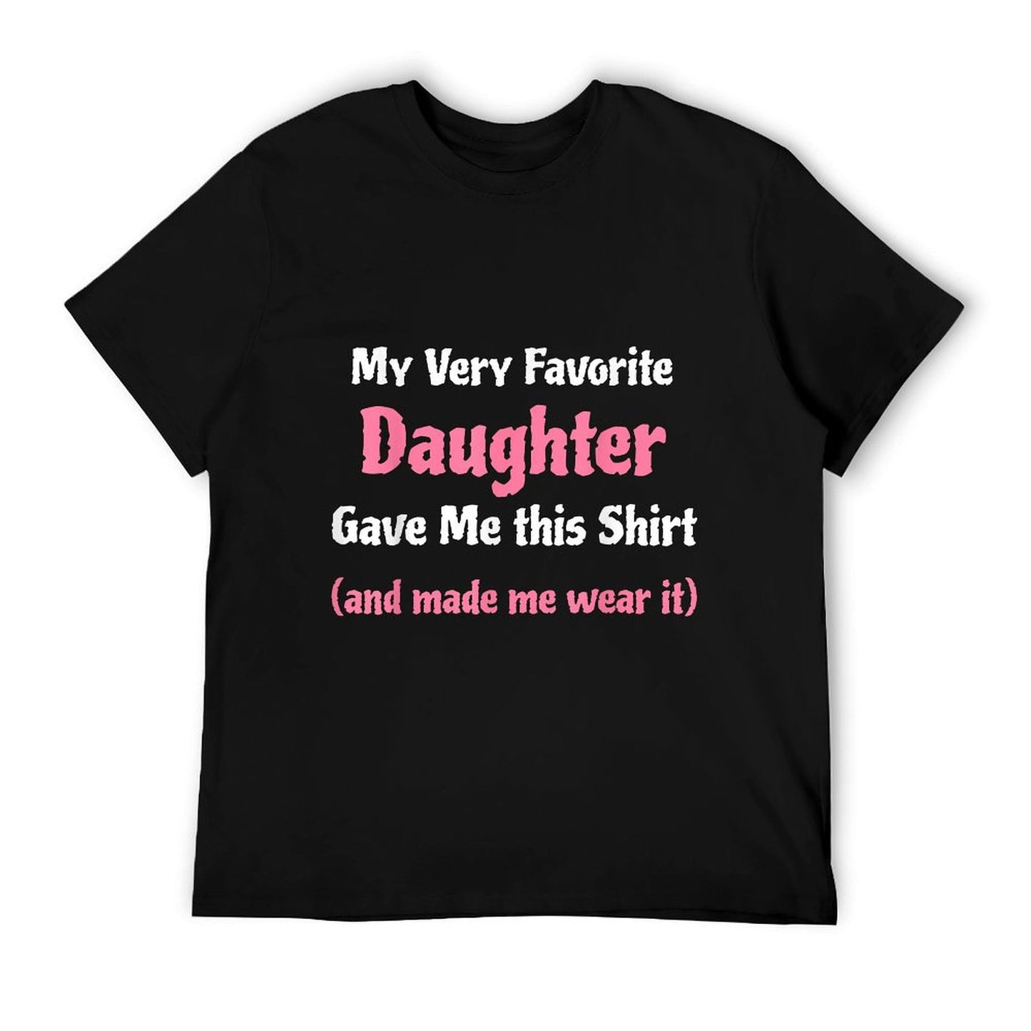Funny Gag Gift from Daughter to Dad Or Mom T-Shirt