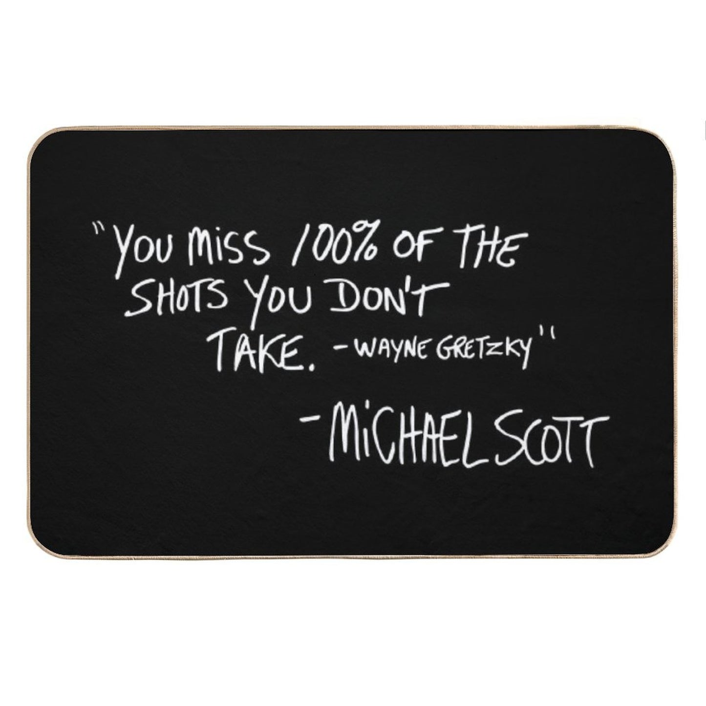 You Miss 100 of The Shots You Don't Take Bath Mat