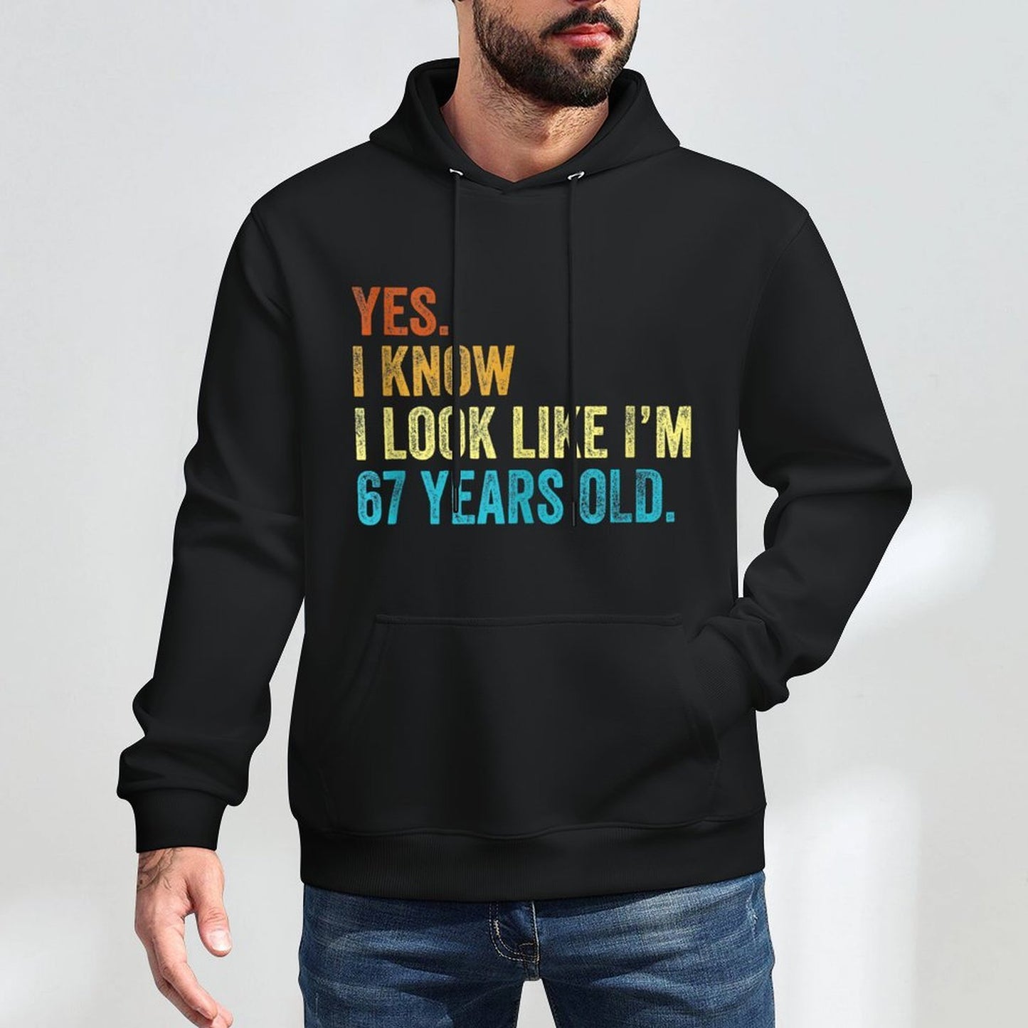 Yes I Know I Look Like Im 67 Years Old Funny Anniversary Layering Staple Hoodie